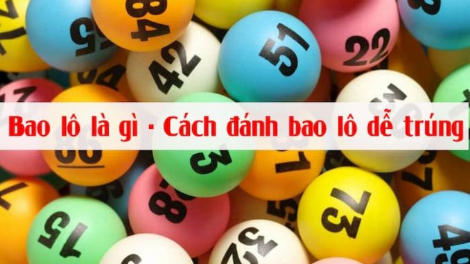 khc3a1i-nie1bb87m-bao-lc3b4-lc3a0-gc3ac Bao lô chính là cách bạn lấy kết quả của 2 con số cuối cùng của các giải khác nhau có trong bảng thống kê kết quả xổ số